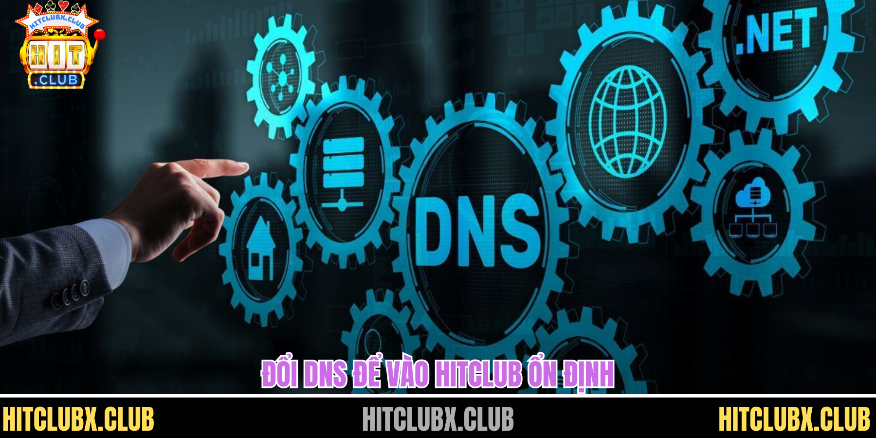 Đổi DNS để vào HITCLUB ổn định