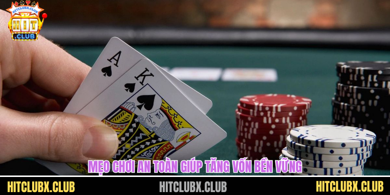 Mẹo chơi an toàn giúp tăng vốn bền vững