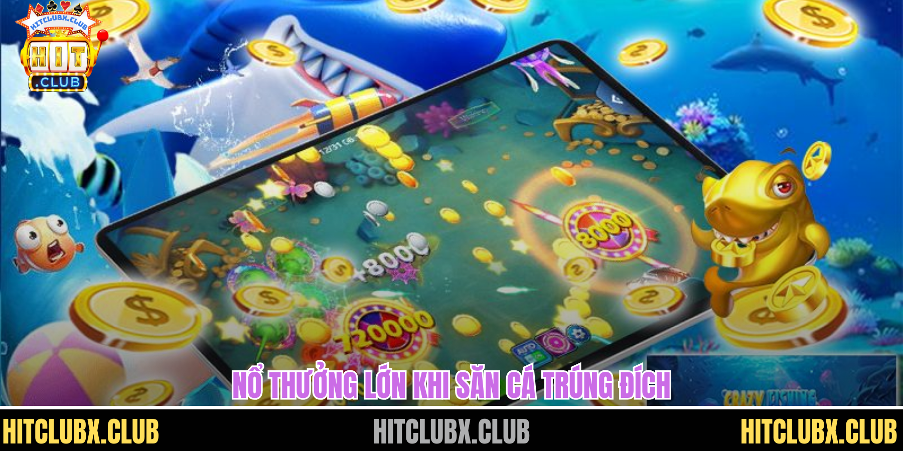 Nổ thưởng lớn khi săn cá trúng đích