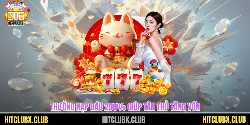 Thưởng nạp đầu 200% giúp tân thủ tăng vốn
