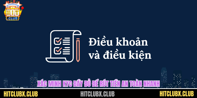 Xác minh KYC đầy đủ để rút tiền an toàn nhanh